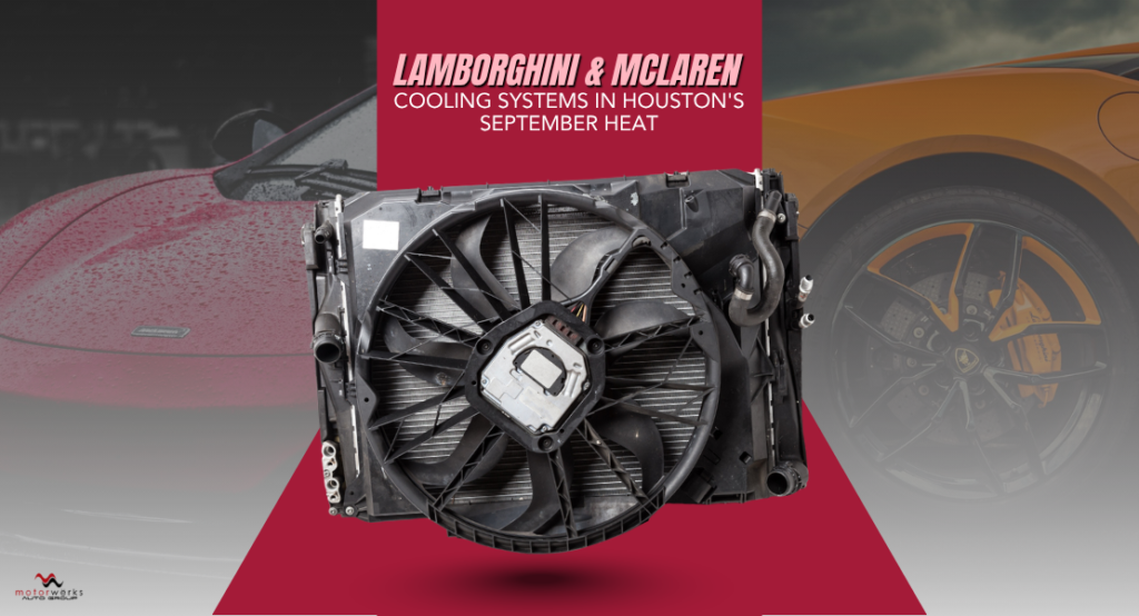 Lamborghini & McLaren Cooling Systems in Houston's September Heat